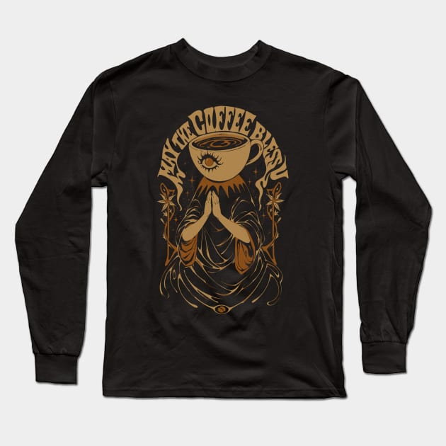 May the Coffee Bless You Long Sleeve T-Shirt by Ilustrata